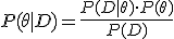 P(\theta \mid D) = \frac{P(D \mid \theta) \cdot P(\theta)}{P(D)}