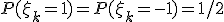 P(\xi_k=1)=P(\xi_k=-1)=1/2