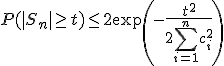 P(|S_n| \ge t) \le 2 \exp\left( - \frac{t^2}{2 \sum_{i=1}^n c_i^2} \right)