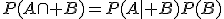 P(A\cap B)=P(A\mid B)P(B)