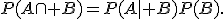 P(A\cap B)=P(A\mid B)P(B).