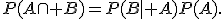 P(A\cap B)=P(B\mid A)P(A).