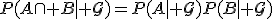 P(A\cap B\mid{\cal G})=P(A\mid{\cal G})P(B\mid{\cal G})