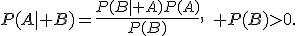 P(A\mid B)=\frac{P(B\mid A)P(A)}{P(B)},\quad P(B)>0.