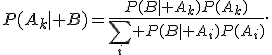 P(A_k\mid B)=\frac{P(B\mid A_k)P(A_k)}{\sum_i P(B\mid A_i)P(A_i)}.