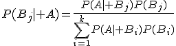 P(B_j\mid A)=\frac{P(A\mid B_j)P(B_j)}{\sum_{i=1}^{k}P(A\mid B_i)P(B_i)}