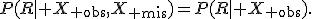 P(R\mid X_{\rm obs},X_{\rm mis})=P(R\mid X_{\rm obs}).