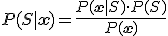 P(S \mid \mathbf{x}) = \frac{P(\mathbf{x} \mid S) \cdot P(S)}{P(\mathbf{x})}