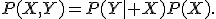 P(X,Y)=P(Y\mid X)P(X).