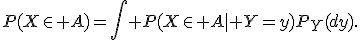 P(X\in A)=\int P(X\in A\mid Y=y)P_Y(dy).