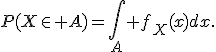 P(X\in A)=\int_A f_X(x)dx.