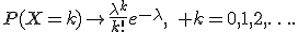 P(X=k)\to\frac{\lambda^k}{k!}e^{-\lambda},\quad k=0,1,2,\ldots.