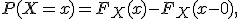 
P(X=x)=F_X(x)-F_X(x-0),
