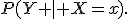 P(Y \mid X=x).