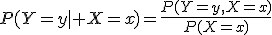 P(Y=y\mid X=x)=\frac{P(Y=y,X=x)}{P(X=x)}