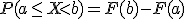 P(a\le X < b) = F(b)-F(a)