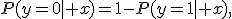 
P(y=0\mid x)=1-P(y=1\mid x),
