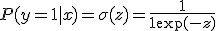 
P(y=1|x) = \sigma(z) = \frac{1}{1 + \exp(-z)}
