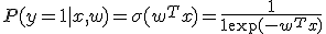 
P(y=1|x,w) = \sigma(w^T x) = \frac{1}{1 + \exp(-w^T x)}
