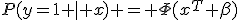 P(y=1 \mid x) = \Phi(x^T \beta)