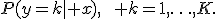 P(y=k\mid x),\qquad k=1,\ldots,K.