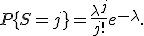 P\{S=j\}=\frac{\lambda^j}{j!}e^{-\lambda}.