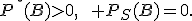 
P^\star(B)>0,\qquad P_S(B)=0.
