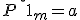 P^\star \mathbf{1}_m = a