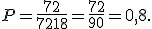 P = \frac{72}{72+18}=\frac{72}{90}=0{,}8.