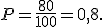 P = \frac{80}{100}=0{,}8.