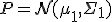 P = \mathcal{N}(\mu_1, \Sigma_1)
