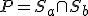 P = S_a \cap S_b