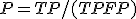P = TP/(TP+FP)