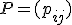 P=(p_{ij})