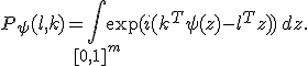 P_{\psi}(l,k)=\int_{[0,1]^m}\exp(i(k^T\psi(z)-l^Tz))\,dz.