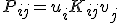 P_{ij} = u_i K_{ij} v_j