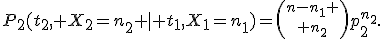 P_2(t_2, X_2=n_2 \mid t_1,X_1=n_1)={n-n_1 \choose n_2}p_2^{n_2}.