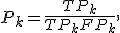 P_k = \frac{TP_k}{TP_k+FP_k},