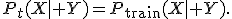 P_t(X\mid Y)=P_{\mathrm{train}}(X\mid Y).
