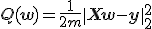 Q(\mathbf{w})=\frac{1}{2m}\|\mathbf{Xw}-\mathbf{y}\|_2^2