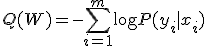 
Q(W) = - \sum_{i=1}^m \log P(y_i|x_i)
