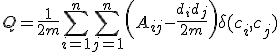 Q = \frac{1}{2m} \sum_{i=1}^n \sum_{j=1}^n \left( A_{ij} - \frac{d_i d_j}{2m} \right) \delta(c_i, c_j)