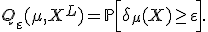 Q_\varepsilon(\mu,X^L) = \mathbb{P}\Bigl[ \delta_\mu(X) \geq \varepsilon \Bigr].