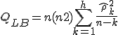 
Q_{LB} = n(n+2) \sum_{k=1}^{h} \frac{\hat{\rho}_k^2}{n-k}
