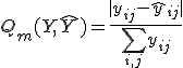 Q_{m}(Y, \hat{Y}) = \frac{|y_{ij}-\hat{y}_{ij}|}{\sum_{i, j}y_{ij} }