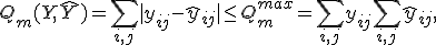 Q_{m}(Y, \hat{Y}) = \sum_{i,j}|y_{ij}-\hat{y}_{ij}| \leq Q_m^{max} = \sum_{i, j}y_{ij} + \sum_{i, j}\hat{y}_{ij},