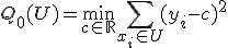 Q_0(U) = \min_{c \in \mathbb{R}} \sum_{x_i \in U} (y_i - c)^2