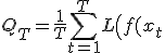 
Q_T=
\frac{1}{T}
\sum_{t=1}^{T}
L\left(f(x_t;\theta_{t-1}),y_t\right).
