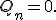 
Q_n=0.
