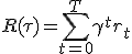 R(\tau) = \sum_{t=0}^T \gamma^t r_t